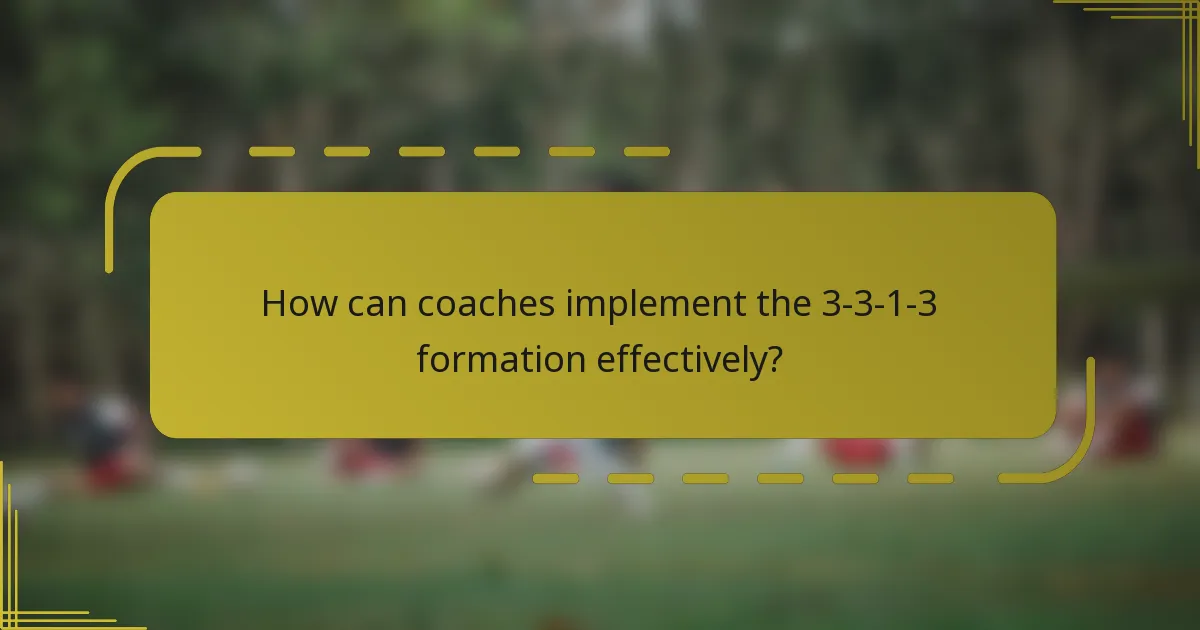 How can coaches implement the 3-3-1-3 formation effectively?