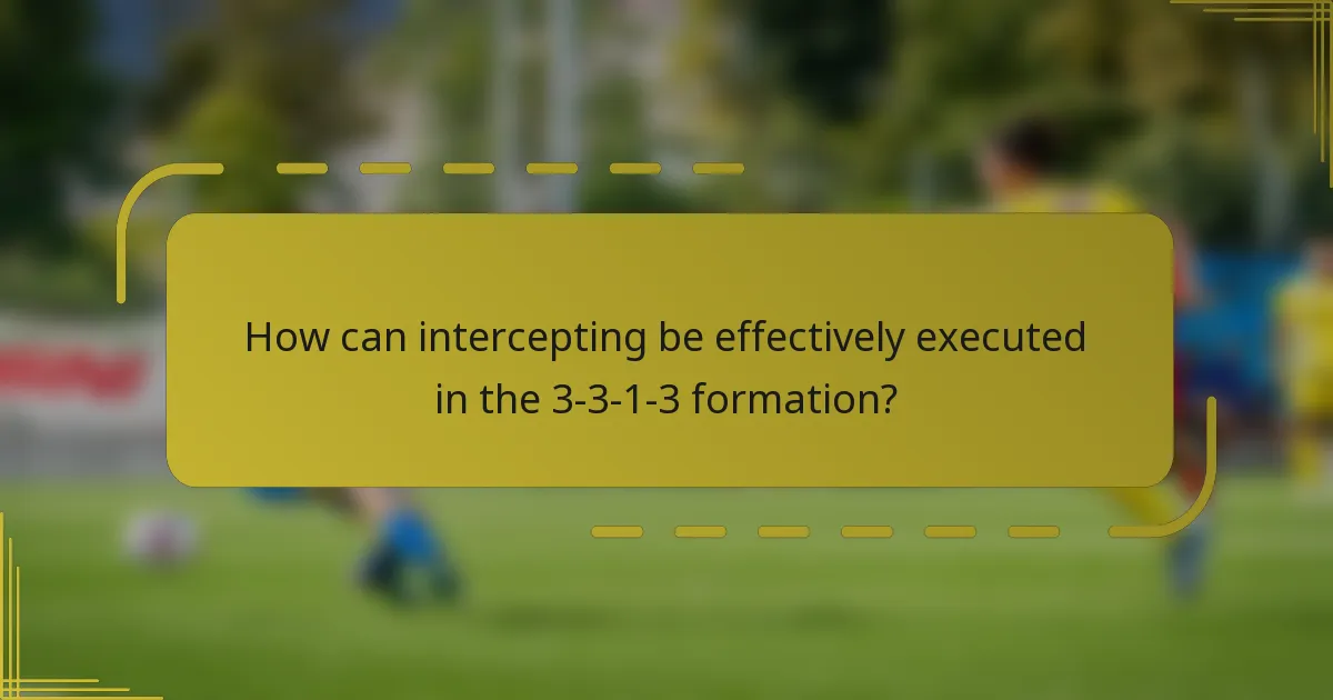 How can intercepting be effectively executed in the 3-3-1-3 formation?