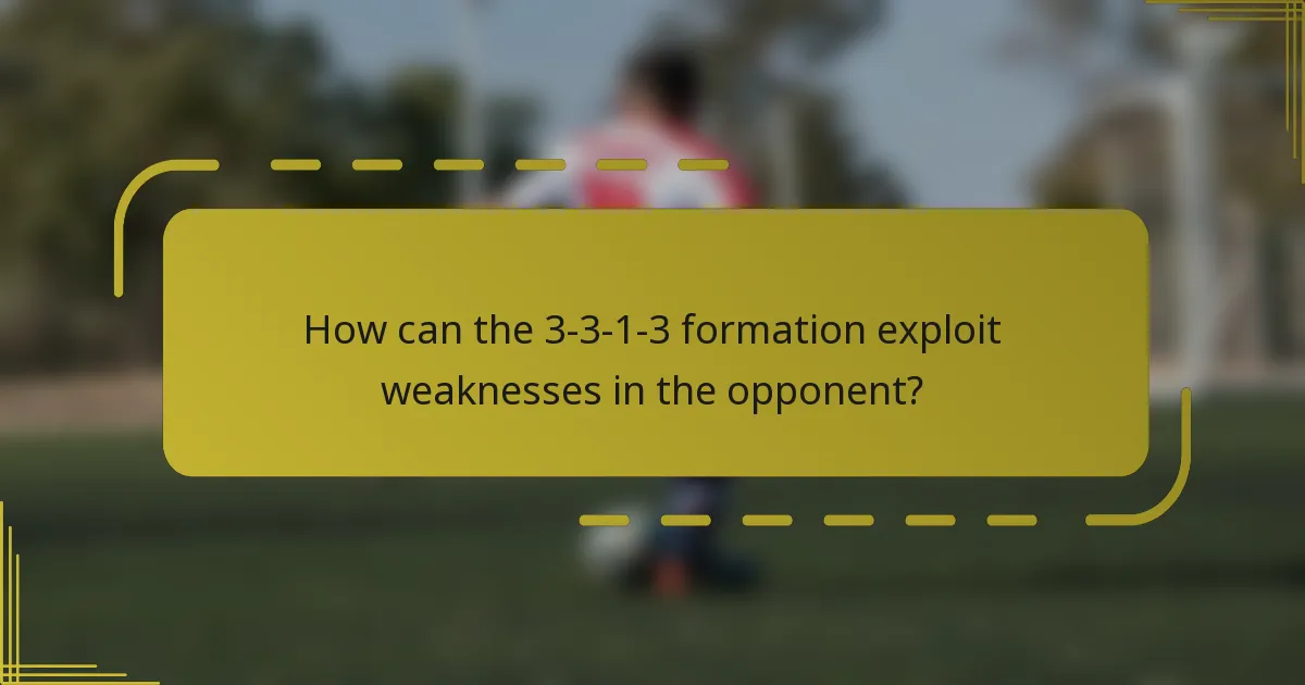 How can the 3-3-1-3 formation exploit weaknesses in the opponent?