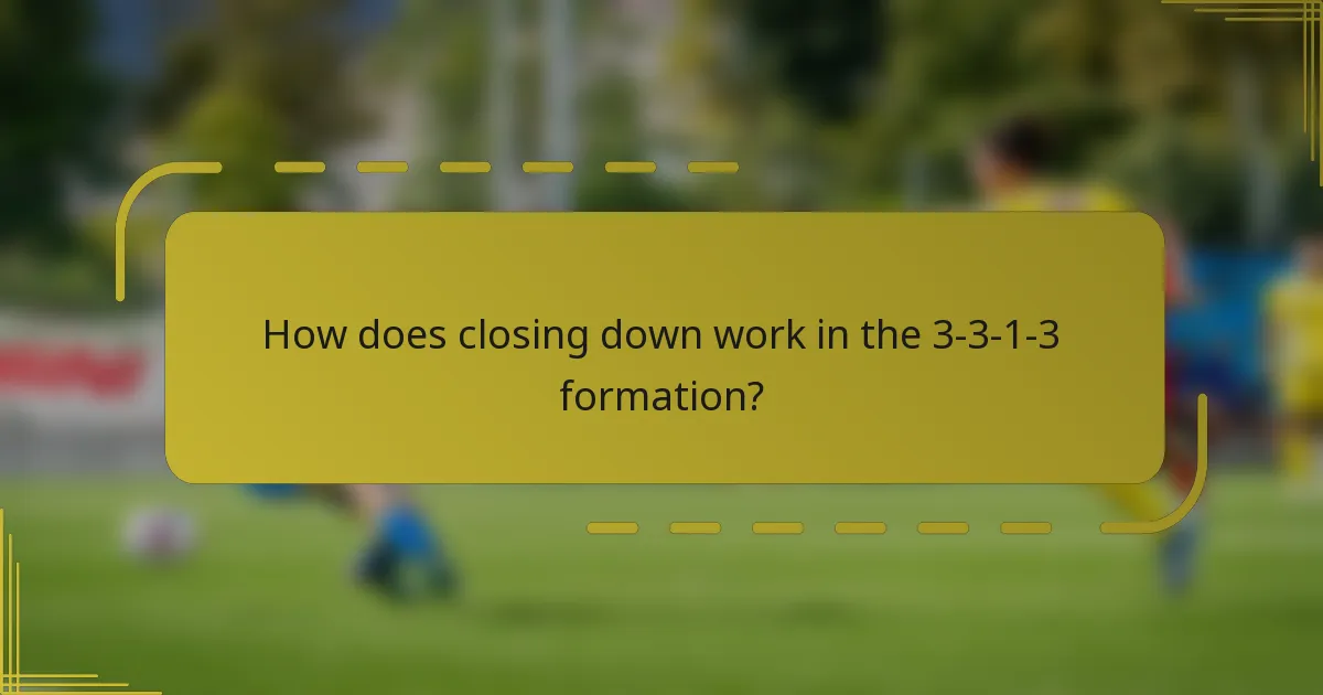 How does closing down work in the 3-3-1-3 formation?