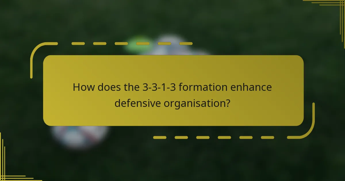 How does the 3-3-1-3 formation enhance defensive organisation?