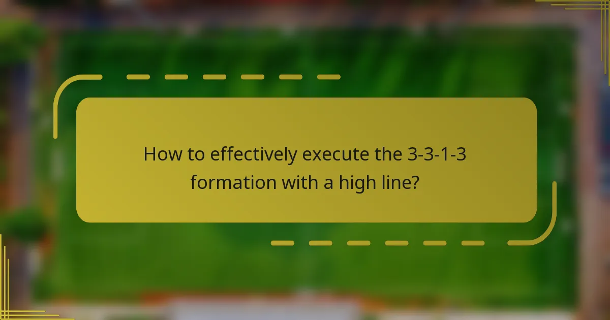 How to effectively execute the 3-3-1-3 formation with a high line?