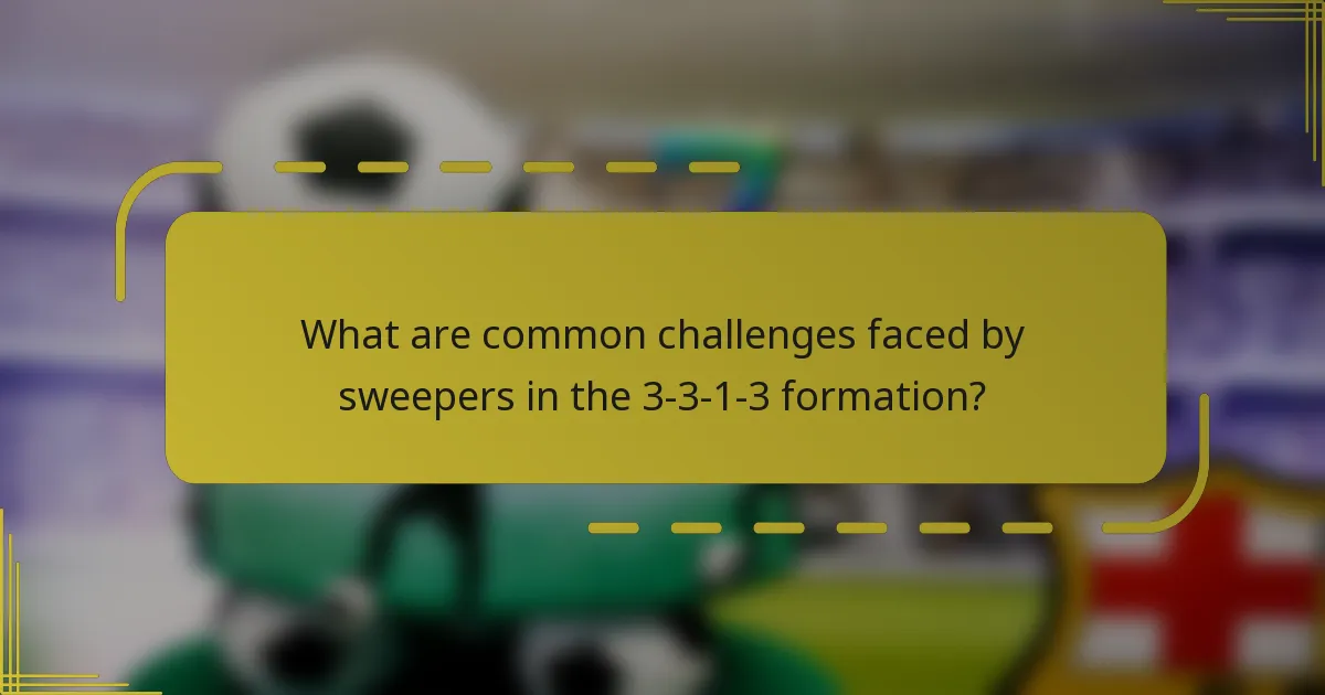 What are common challenges faced by sweepers in the 3-3-1-3 formation?