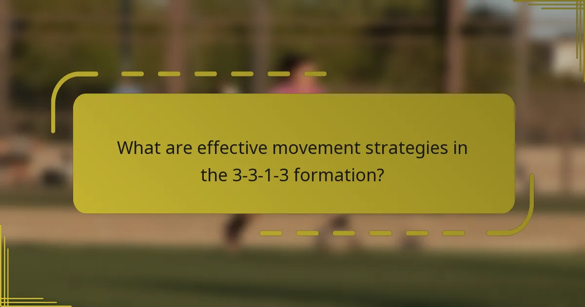 What are effective movement strategies in the 3-3-1-3 formation?