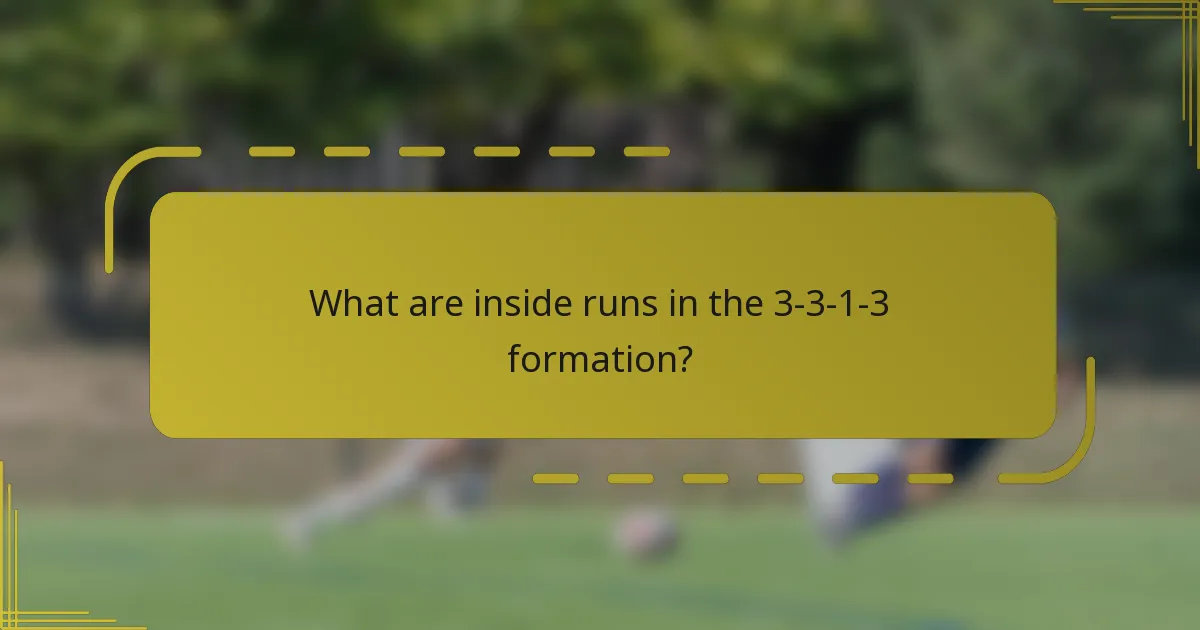 What are inside runs in the 3-3-1-3 formation?
