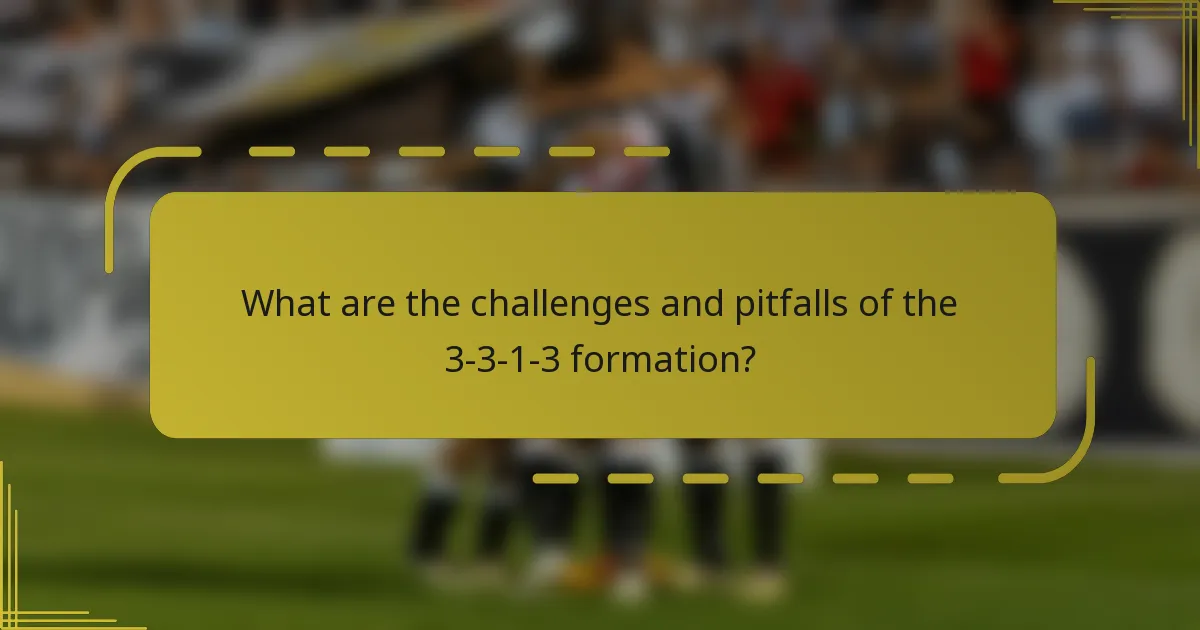 What are the challenges and pitfalls of the 3-3-1-3 formation?