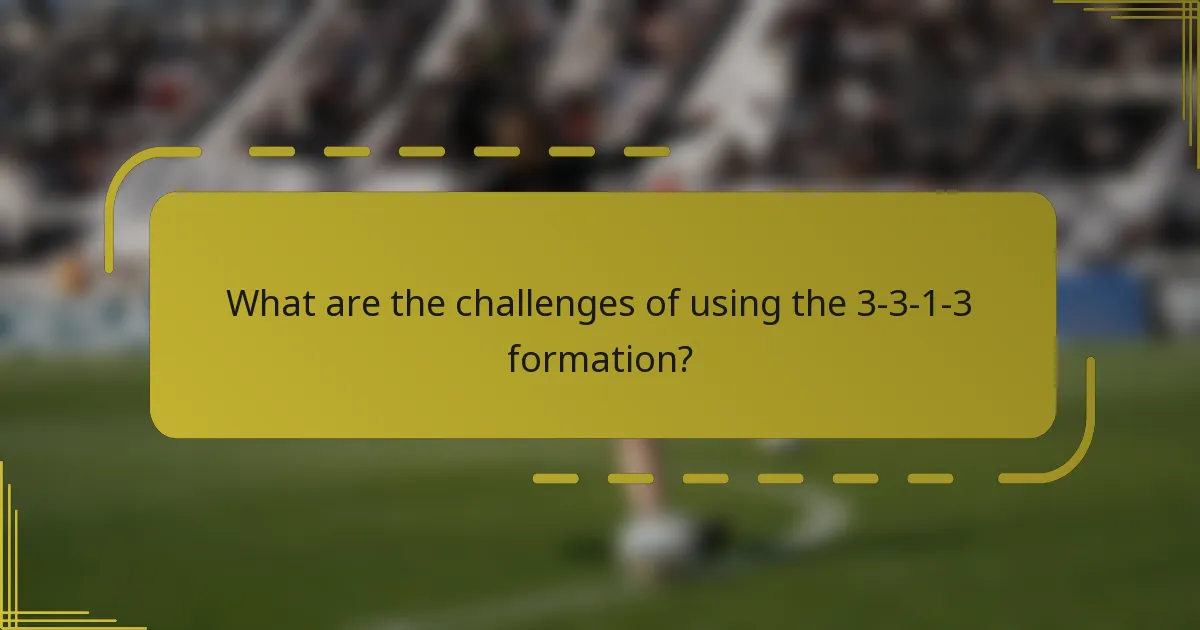 What are the challenges of using the 3-3-1-3 formation?