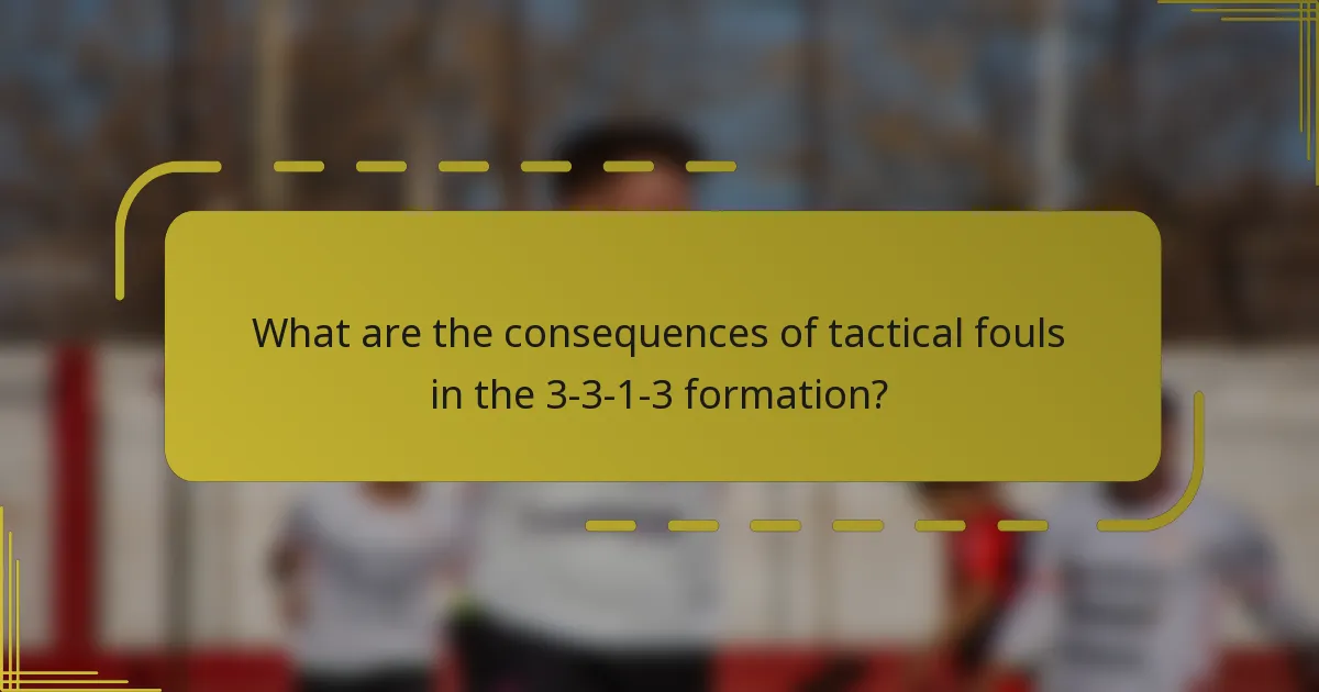 What are the consequences of tactical fouls in the 3-3-1-3 formation?