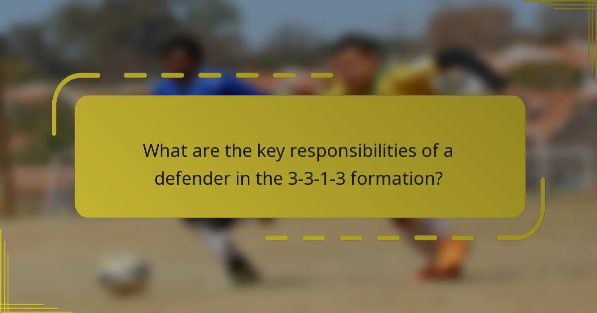 What are the key responsibilities of a defender in the 3-3-1-3 formation?