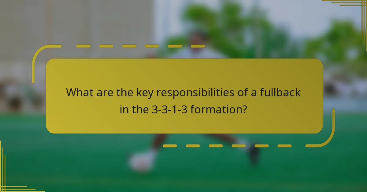 What are the key responsibilities of a fullback in the 3-3-1-3 formation?