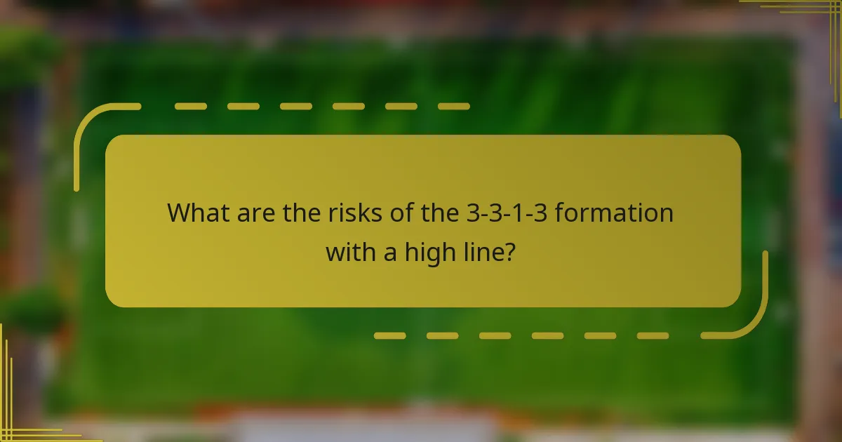 What are the risks of the 3-3-1-3 formation with a high line?