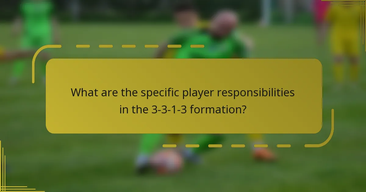 What are the specific player responsibilities in the 3-3-1-3 formation?