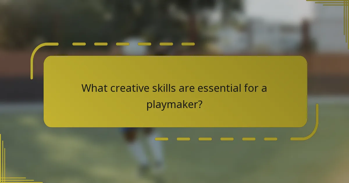 What creative skills are essential for a playmaker?