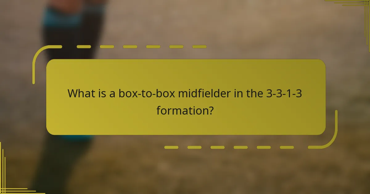 What is a box-to-box midfielder in the 3-3-1-3 formation?