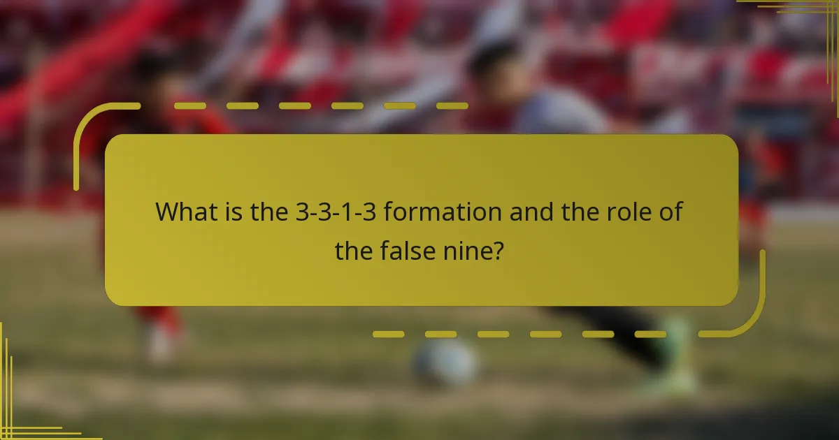 What is the 3-3-1-3 formation and the role of the false nine?