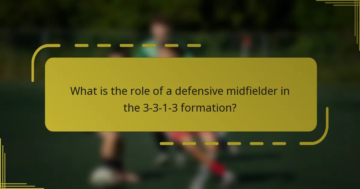 What is the role of a defensive midfielder in the 3-3-1-3 formation?