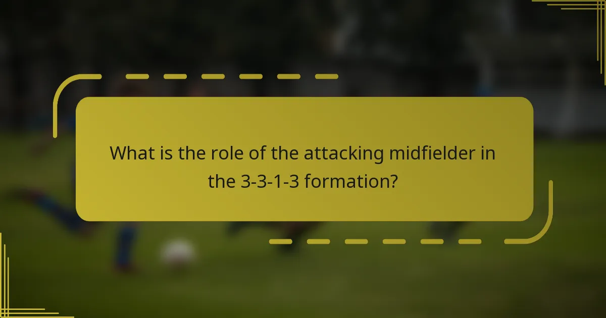 What is the role of the attacking midfielder in the 3-3-1-3 formation?
