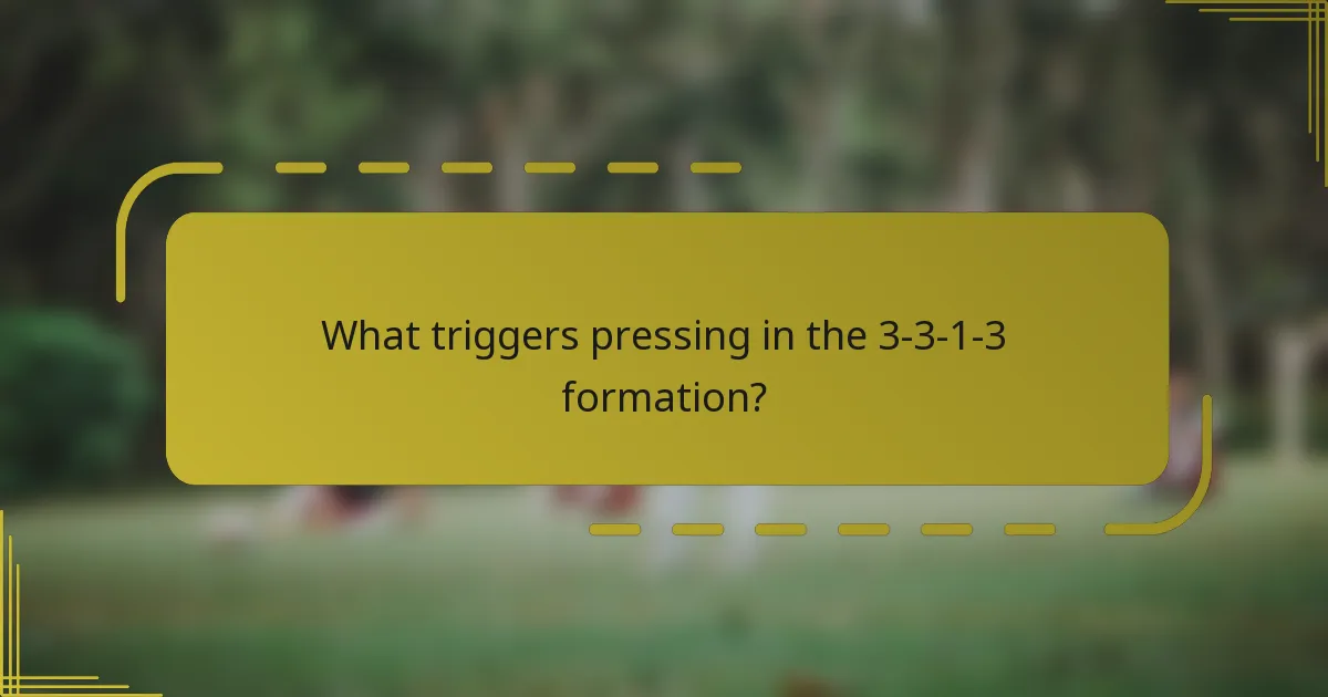What triggers pressing in the 3-3-1-3 formation?