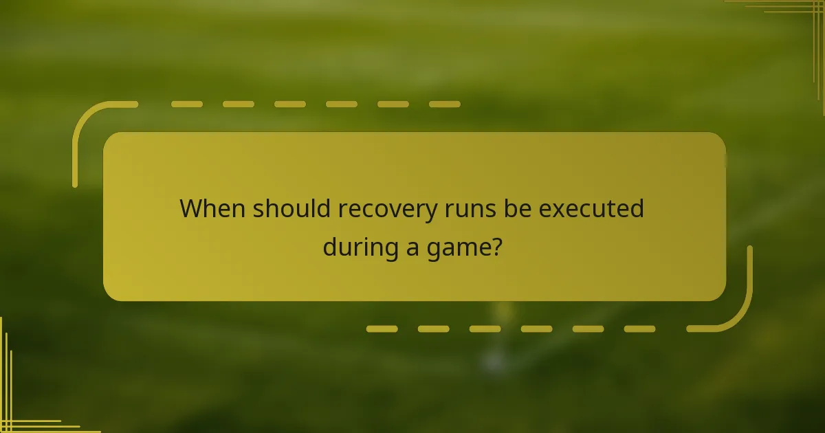 When should recovery runs be executed during a game?