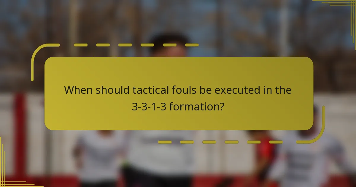 When should tactical fouls be executed in the 3-3-1-3 formation?