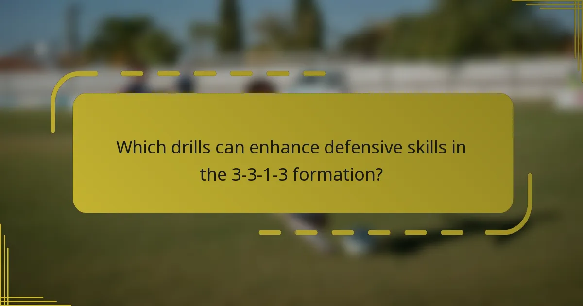 Which drills can enhance defensive skills in the 3-3-1-3 formation?
