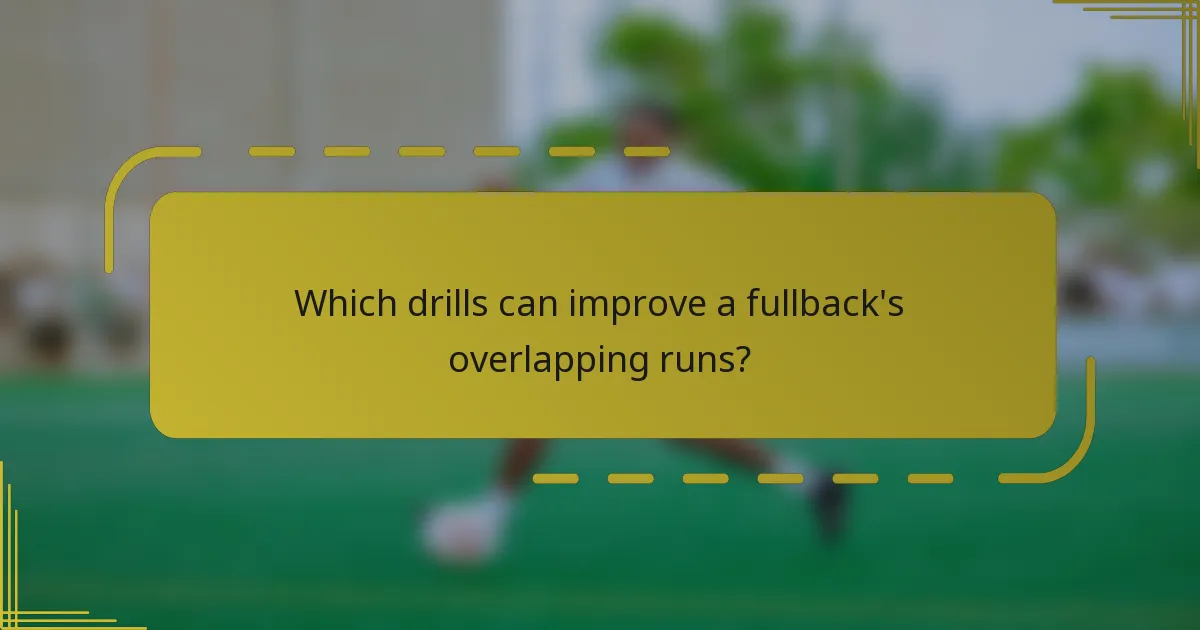 Which drills can improve a fullback's overlapping runs?
